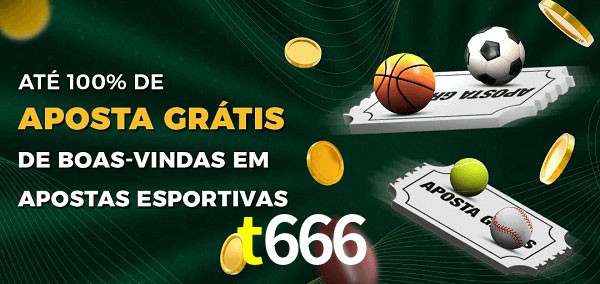 t666 Ate 100% de Aposta Gratis
